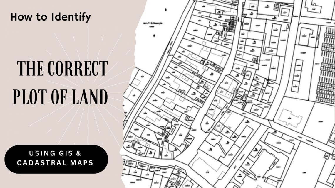 how to identify the correct plot of land using gis and cadastral maps