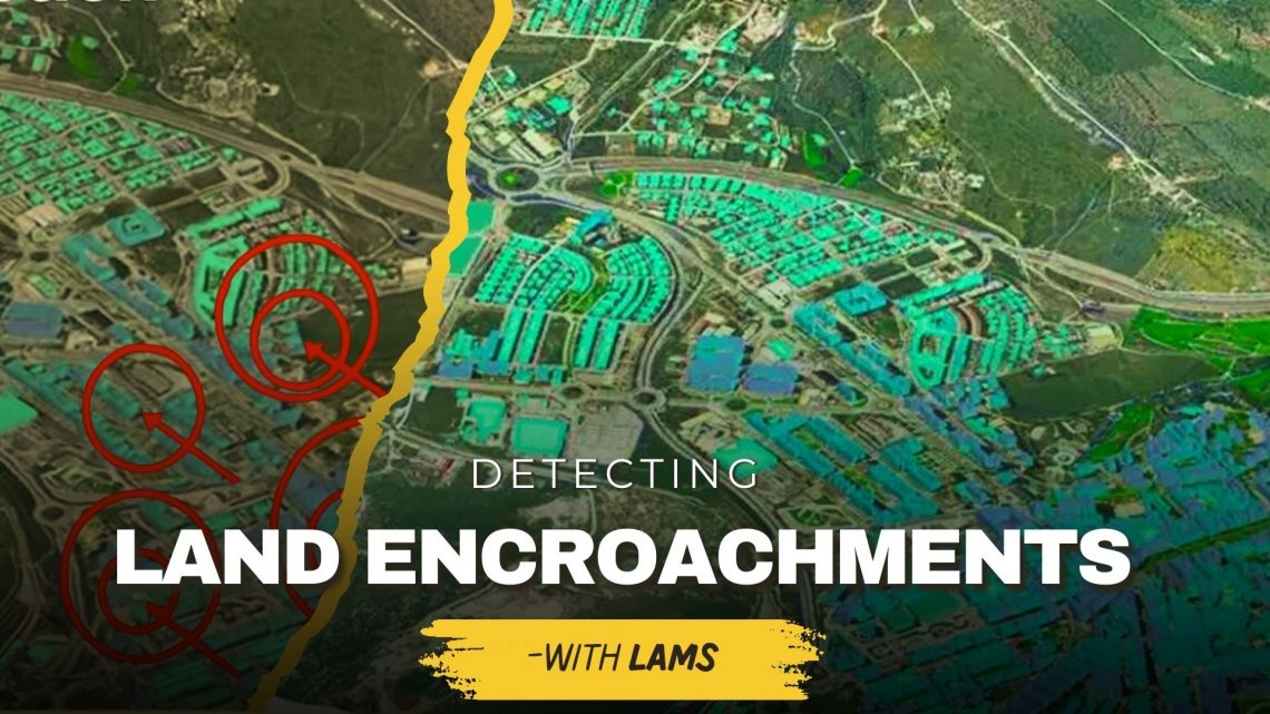 detecting unauthorized structures and encroachments on your land with lams